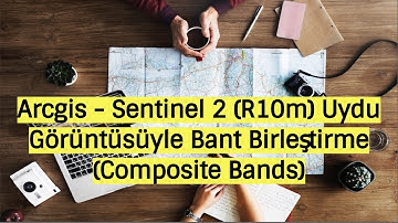 Arcgis - Sentinel 2 (R10m) Uydu Görüntüsüyle Bant Birleştirme (Composite Bands)