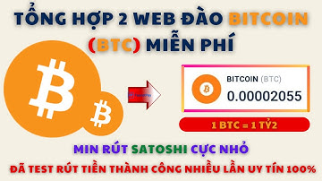 Tổng Hợp - 2 Web Đào Bitcoin (BTC) Miễn Phí | Min Rút Coin Nhỏ | Đã Rút Tiền Nhiều Lần Uy Tín 100%
