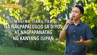 Tagalog Christian Song | "Maging Isang Tao na Nagpapalugod sa Diyos at Nagpapanatag ng Kanyang Isipan"