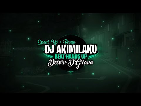 DJ AKIMILAKU BEAT HANDS UP | Delvin D'Gilano (Speed Up + Reverb)