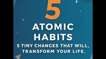 Atomic Habits: 5 Tiny Changes That Will Transform Your Life