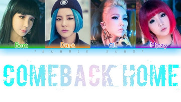 2NE1 (투애니원) - Come Back Home (Color Coded Lyrics Han/Rom/Esp)