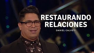 Restaurando Relaciones - Daniel Calveti | Prédica 2018