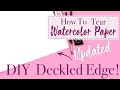 How To Tear Your Watercolor Paper / How To Get A Deckled Edge On Watercolor Paper / DIY Deckled Edge