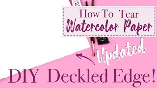 How To Tear Your Watercolor Paper / How To Get A Deckled Edge On Watercolor Paper / DIY Deckled Edge