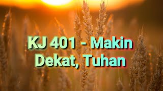 KJ 401 -  Makin Dekat, Tuhan (Sound Original)