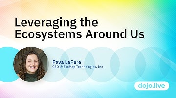 Leveraging the Ecosystems Around Us - Pava LaPere