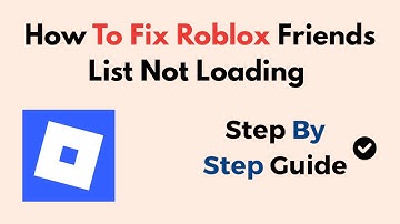 How To Fix Roblox Friends List Not Loading - (2025)