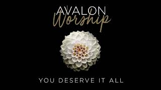 Video thumbnail of "Avalon Worship - You Deserve It All (Visualizer)"