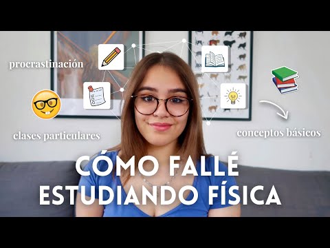 Cómo Fallé Durante Mi Segundo Año Estudiando Física - Mis Errores Y Soluciones