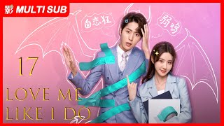 【MULTI SUB】Love Me Like I Do EP17| Liu Yin Jun, Zhang Mu Xi | Romance about Absurd Boss and Employee