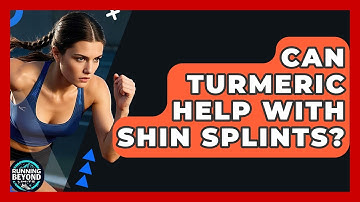 Can Turmeric Help With Shin Splints? - Running Beyond Limits