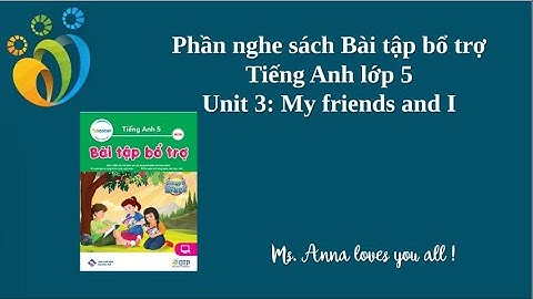 Phần nghe Sách bài tập Bổ trợ - Unit 3: My friends and I - I learn smart start 5.