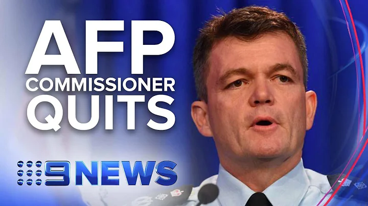 AFP Commissioner Andrew Colvin stepping down | Nin...