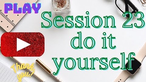 DO-IT-YOURSELF SESSION 23 । BS-CIT SESSION 12 (H) । Era Session 23 do- it- yourself।
