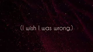I Wish I Was Wrong ❤️‍🩹