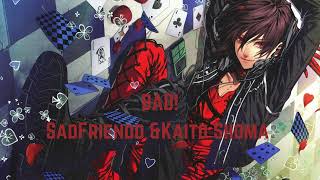 Bad Nightcore - Sadfriendd & Kaito Shoma