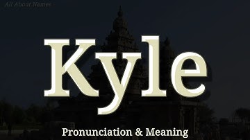 Kyle - Pronunciation and Meaning