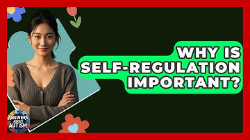 Why Is Self-regulation Important? - Answers About Autism
