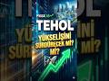 TEHOL Yükselecek ?