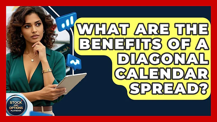 What Are The Benefits Of A Diagonal Calendar Spread? - Stock and Options Playbook
