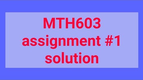 Mth603 assignment no.1 correct solution// spring 2020
