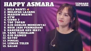 Full Album Happy Asmara Terbaru  Bila Nanti Dangdut Koplo Jawa Terbaru 2022