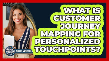 What Is Customer Journey Mapping For Personalized Touchpoints? - Modern Marketing Moves