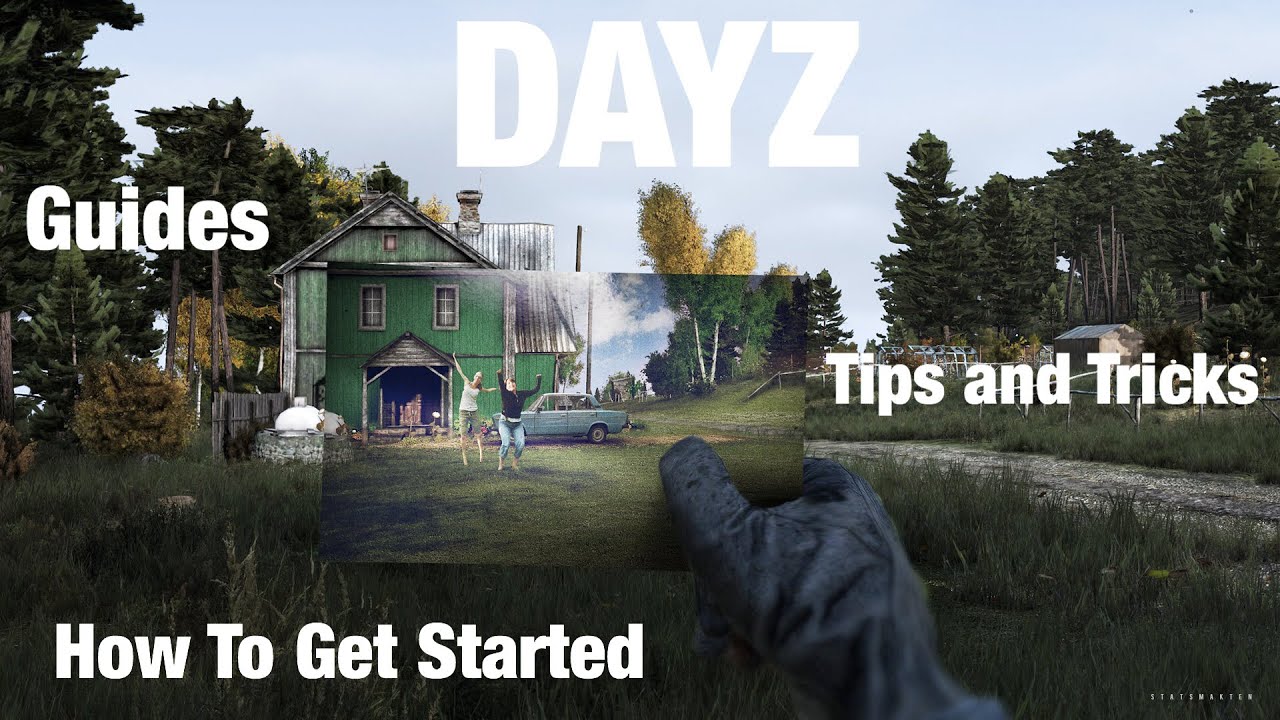 How To Get Started!!! DayZ Guides Tips and Tricks YouTube