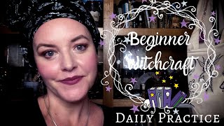 HOW TO CREATE A DAILY PRACTICE FOR BEGINNER WITCHES &  A 'FREE' DIGITAL DOWNLOAD