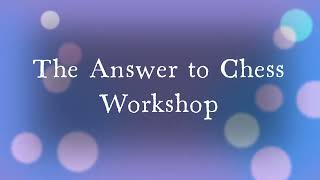That Casual player's Answer to Chess Workshop - 1