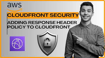 How to Add Security Headers in AWS CloudFront | Response Header Policies Explained