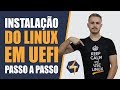 Instalação do LINUX em UEFI PASSO A PASSO