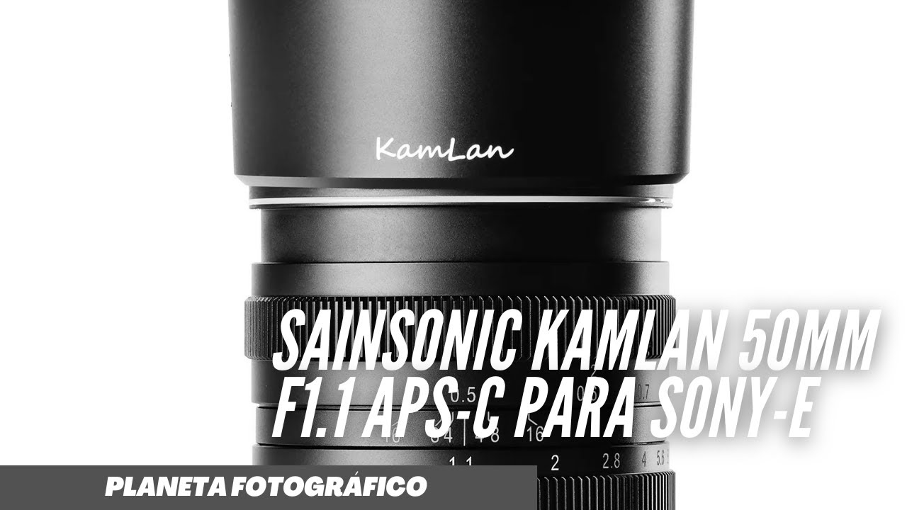 SainSonic Kamlan 50mm F1.1 APS-C para Sony-E - YouTube