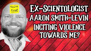 Ex-Scientologist Former Aftermath Board Member Aaron Smith Levin Inciting Violence