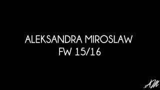 ALEKSANDRA MIROSŁAW FW 15/16 BACKSTAGE VIDEO - TEASER