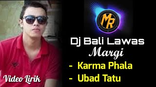 Dj Remix MARGI - Karma Phala Memotoh lan Memunyah \u0026 Ubad Tatu [Lirik] | Terbaru Slow Full Bass