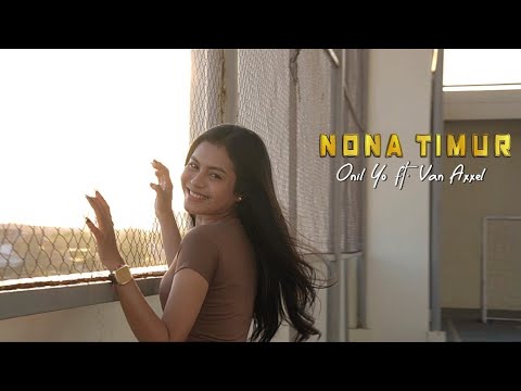 NONA TIMUR - Onil Yo Ft. Van Axxel (Official MV)