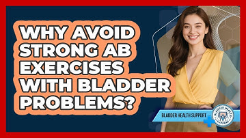 Why avoid strong ab exercises with bladder problems?