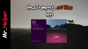 How To Import .Avi Files Into Adobe Premiere Pro