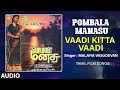 Vaadi Kitta Vaadi Audio Song | Tamil Movie Pombala Manasu | Raghuvaran,Ranjani | Rathina Suriyan