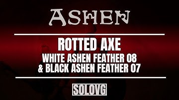 ASHEN - Rotted Axe | White Ashen Feather 08 | Black Ashen Feather 07 Locations