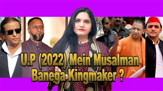 U.P (2022) Mein Musalman Banega Kingmaker ?