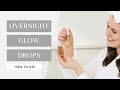Overnight Glow Drops - How To Use - BASE SKNCARE