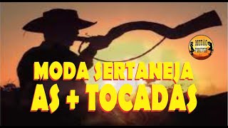 MODA Sertaneja - As + Tocadas | Clássicos Sertanejo - Moda de VIOLA | Especial Sertanejo - MODÃO