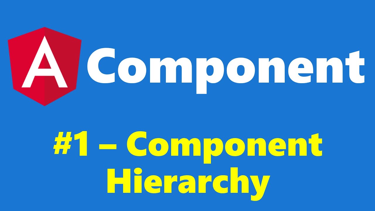 #8.1 - Component Hierarchy - Component - Angular Series - YouTube