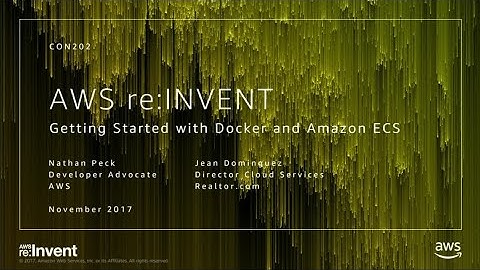AWS re:Invent 2017: [REPEAT] Getting Started with Docker and Amazon ECS (CON202-R)