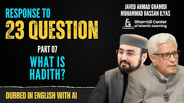 Response to 23 Questions - What is Hadith - Part 7 - Javed Ahmed Ghamidi - Dubbed with AI