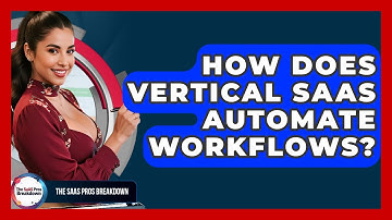 How Does Vertical SaaS Automate Workflows? - The SaaS Pros Breakdown