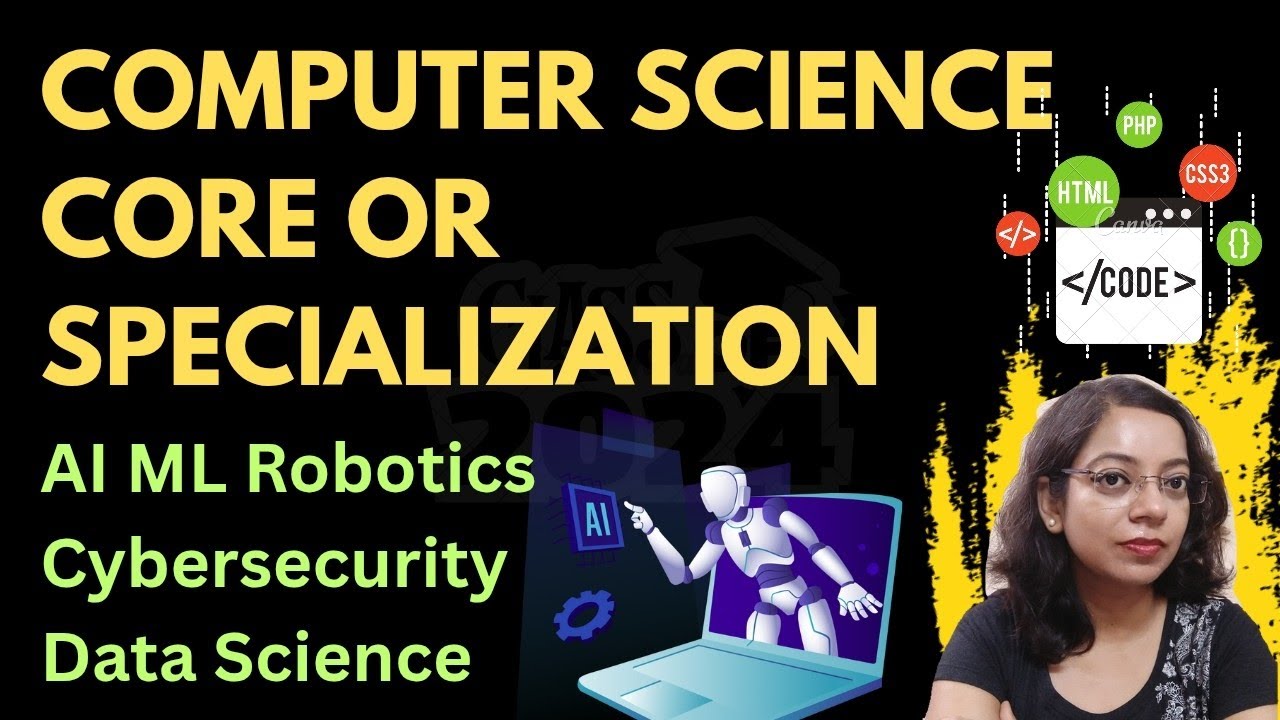 Computer Science Core or Specialization, AI ML Robotics, Cybersecurity ...